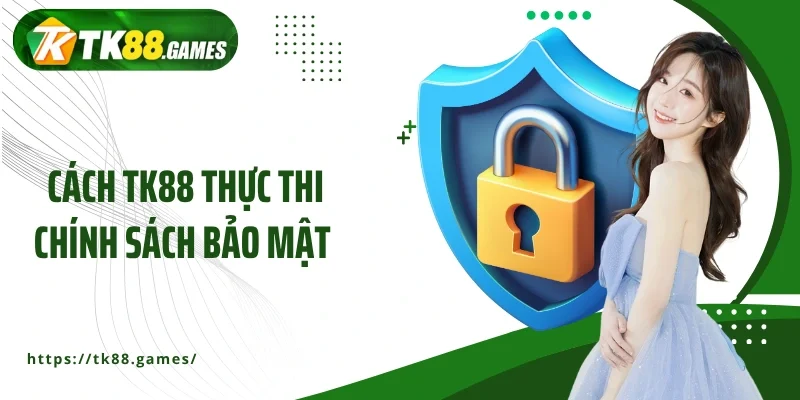 Cách TK88 thực thi chính sách bảo mật