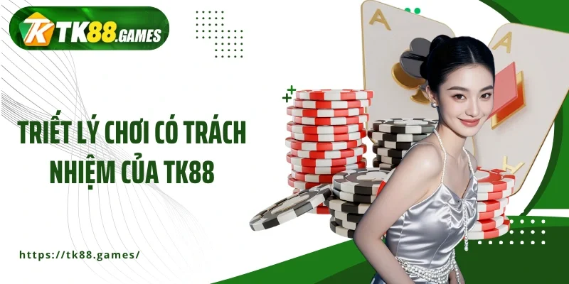 Triết lý chơi có trách nhiệm của TK88